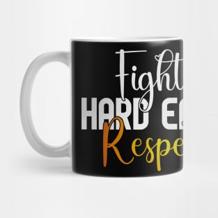 Fight Hard Earn Respect Mug